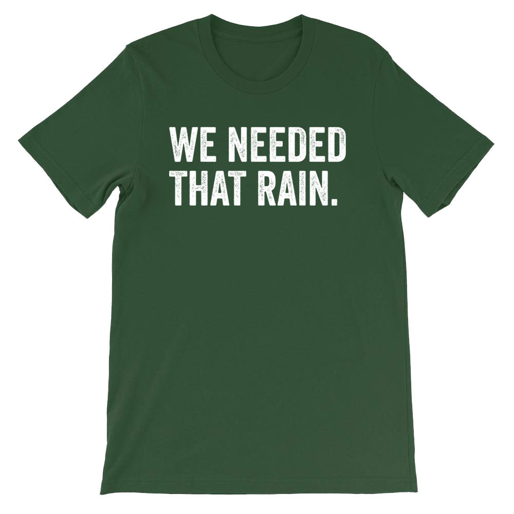 We Needed That Rain T-Shirt