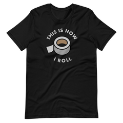 This Is How I Roll (Duct Tape) T-Shirt