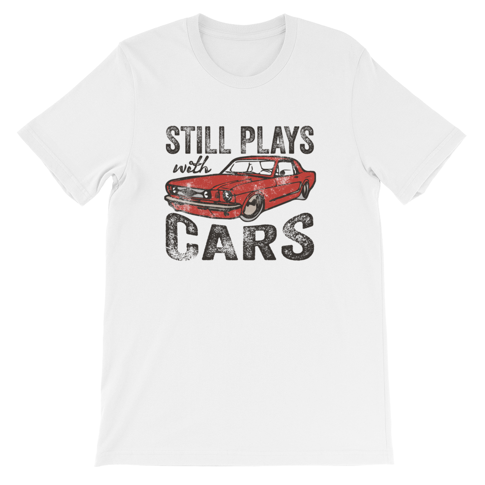 Still Plays with Cars Short-Sleeve Unisex T-Shirt