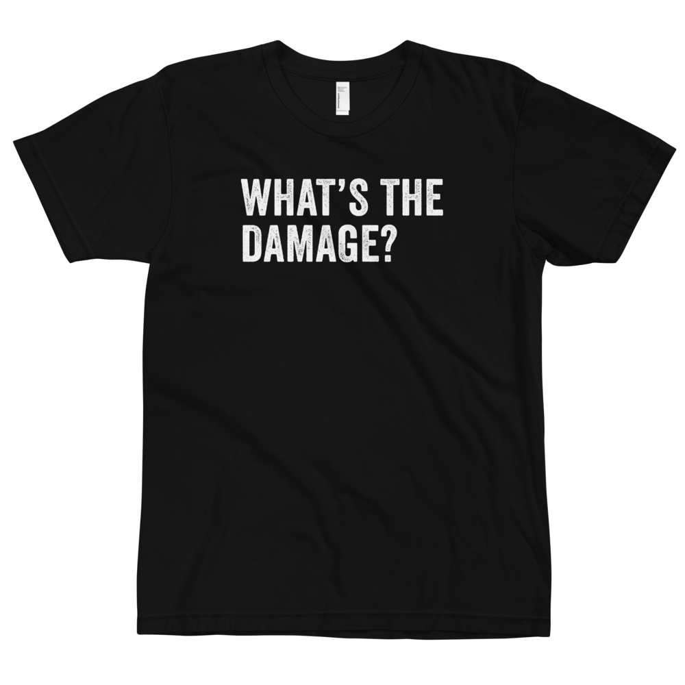 What's The Damage T-Shirt