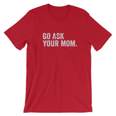 Go Ask Your Mom Tee