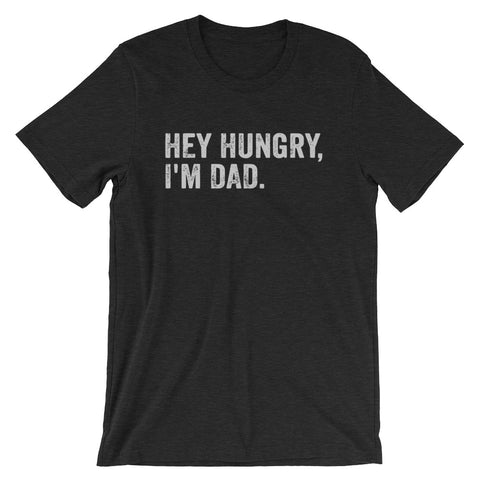 Hey Hungry, I'm Dad.