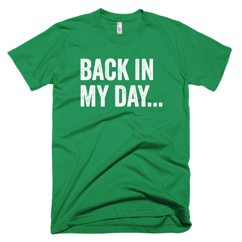 Back In My Day Short Sleeve T-Shirt