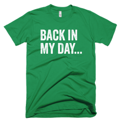 Back In My Day Short Sleeve T-Shirt